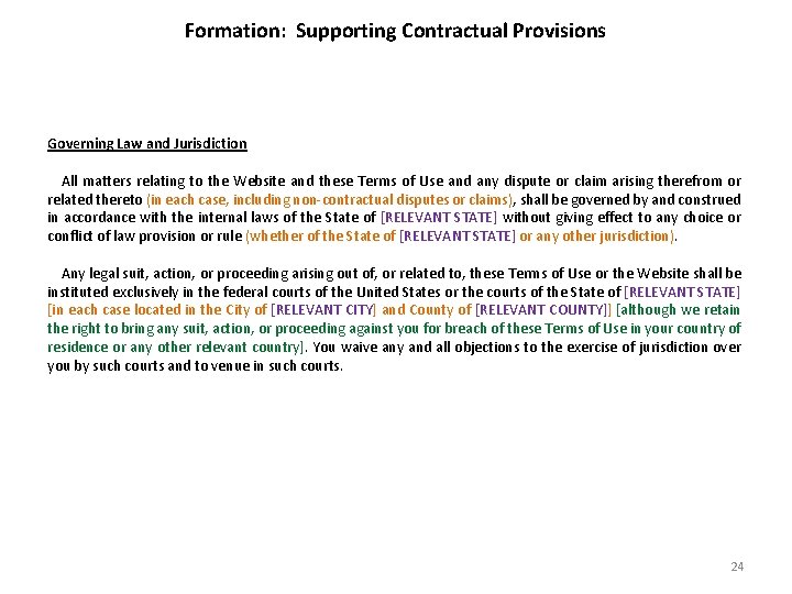 Formation: Supporting Contractual Provisions Governing Law and Jurisdiction All matters relating to the Website