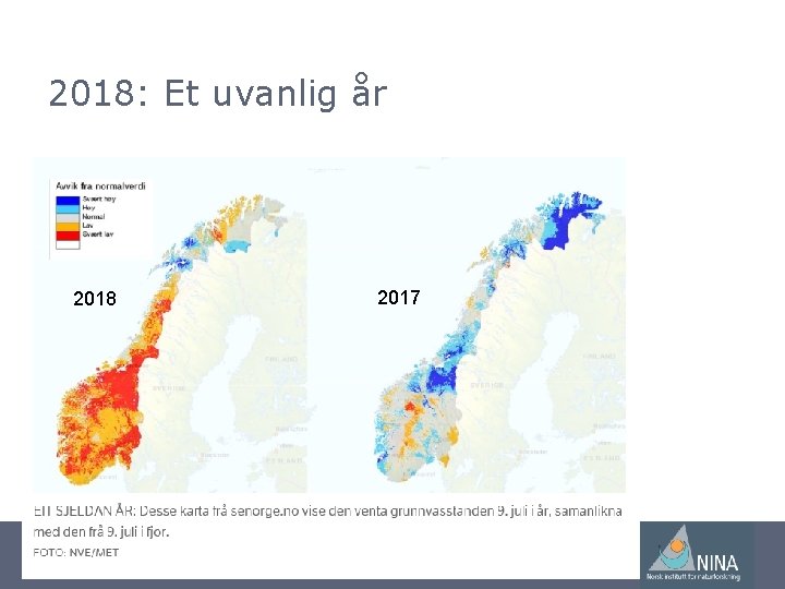 2018: Et uvanlig år 2018 www. vitenskapsradet. no 2017 