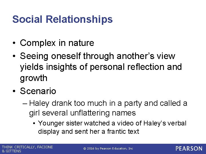 Social Relationships • Complex in nature • Seeing oneself through another’s view yields insights