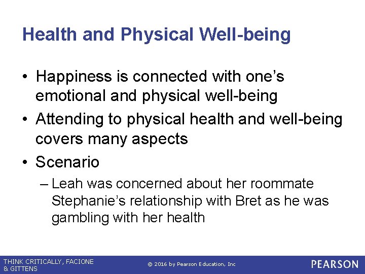 Health and Physical Well-being • Happiness is connected with one’s emotional and physical well-being