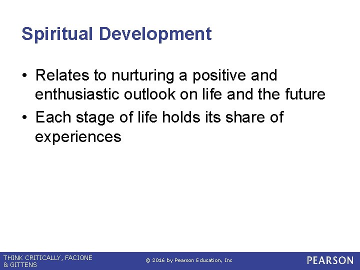 Spiritual Development • Relates to nurturing a positive and enthusiastic outlook on life and