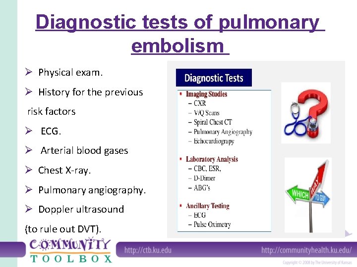 Diagnostic tests of pulmonary embolism Ø Physical exam. Ø History for the previous risk