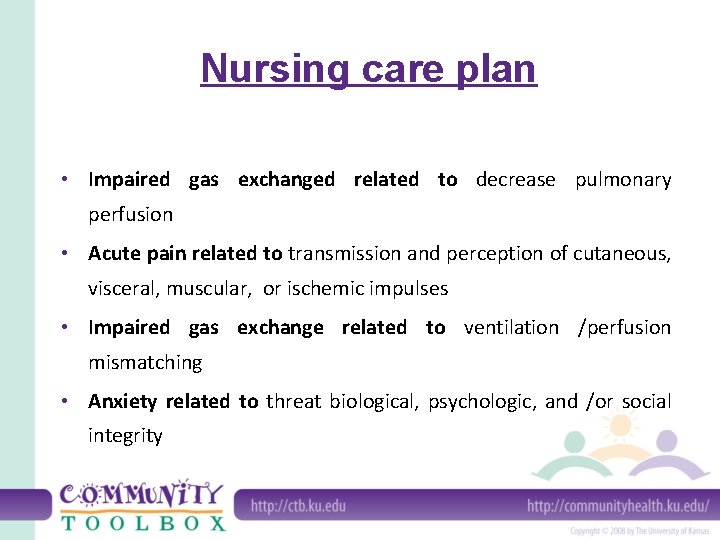 Nursing care plan • Impaired gas exchanged related to decrease pulmonary perfusion • Acute