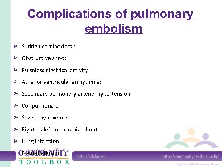 Complications of pulmonary embolism Ø Sudden cardiac death Ø Obstructive shock Ø Pulseless electrical