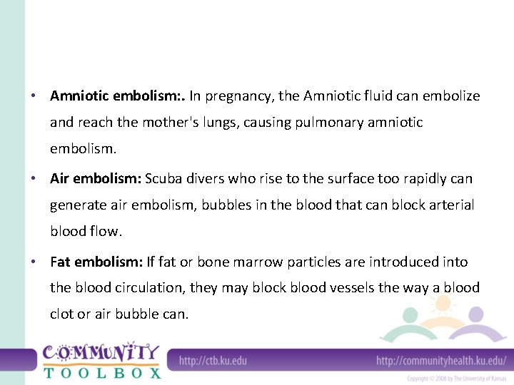  • Amniotic embolism: . In pregnancy, the Amniotic fluid can embolize and reach