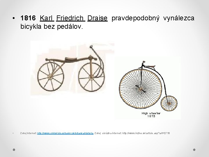  • 1816 Karl Friedrich Draise pravdepodobný vynálezca bicykla bez pedálov. • Zdroj internet: