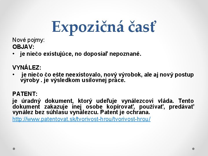 Expozičná časť Nové pojmy: OBJAV: • je niečo existujúce, no doposiaľ nepoznané. VYNÁLEZ: •