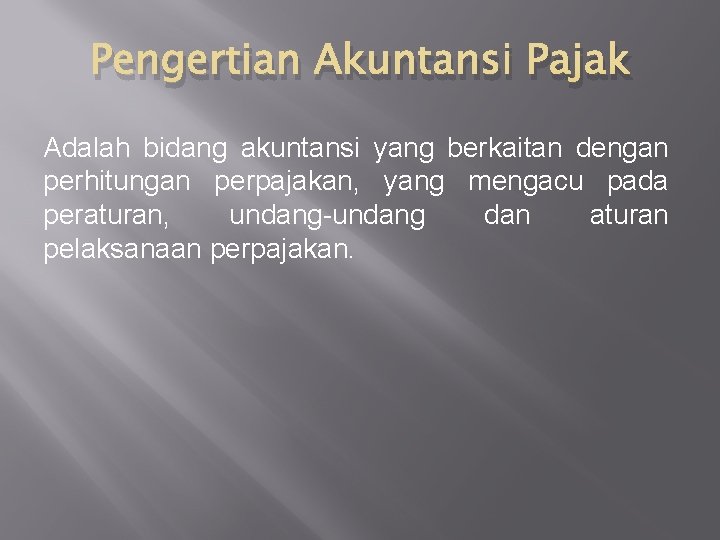 Pengertian Akuntansi Pajak Adalah bidang akuntansi yang berkaitan dengan perhitungan perpajakan, yang mengacu pada