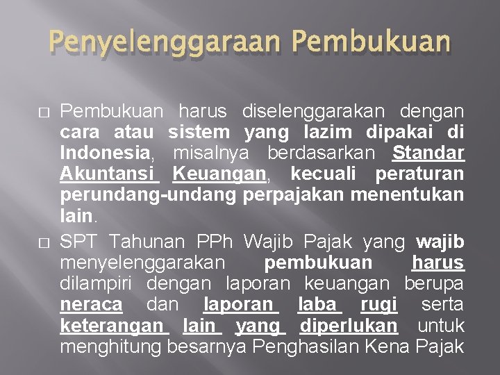 Penyelenggaraan Pembukuan � � Pembukuan harus diselenggarakan dengan cara atau sistem yang lazim dipakai