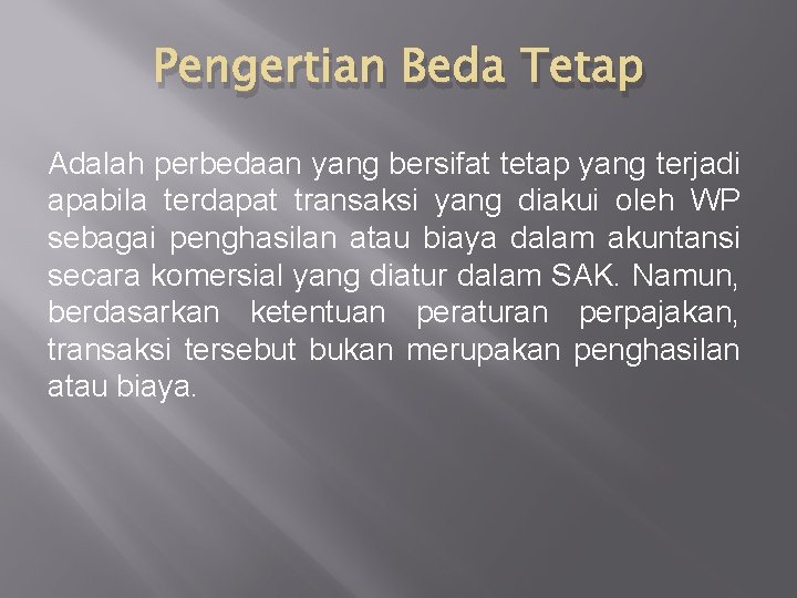 Pengertian Beda Tetap Adalah perbedaan yang bersifat tetap yang terjadi apabila terdapat transaksi yang