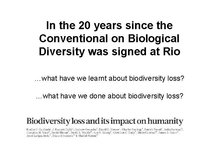 In the 20 years since the Conventional on Biological Diversity was signed at Rio