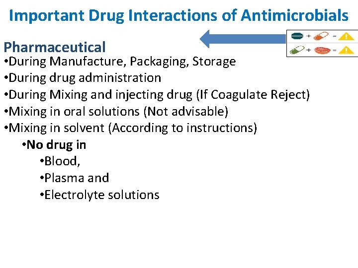 Important Drug Interactions of Antimicrobials Pharmaceutical • During Manufacture, Packaging, Storage • During drug