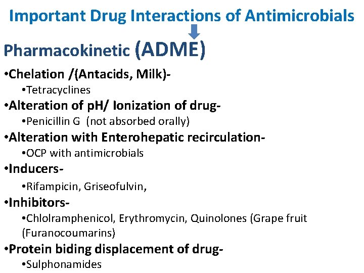Important Drug Interactions of Antimicrobials Pharmacokinetic (ADME) • Chelation /(Antacids, Milk) • Tetracyclines •