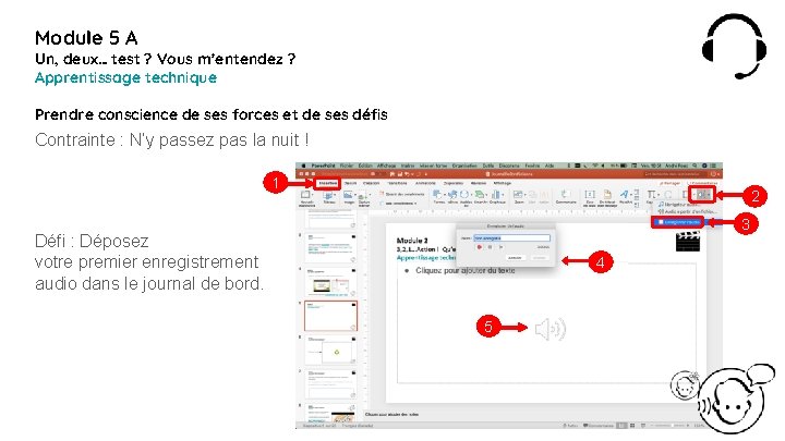 Module 5 A Un, deux… test ? Vous m’entendez ? Apprentissage technique Prendre conscience