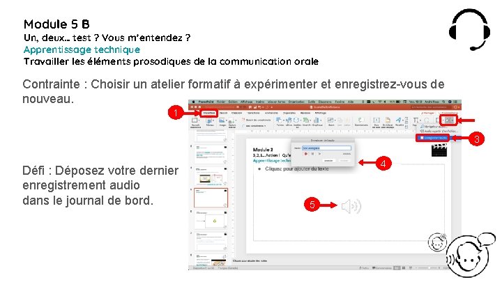 Module 5 B Un, deux… test ? Vous m’entendez ? Apprentissage technique Travailler les