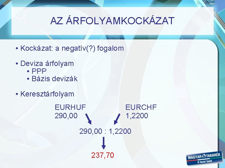 AZ ÁRFOLYAMKOCKÁZAT • Kockázat: a negatív(? ) fogalom • Deviza árfolyam • PPP • AZ ÁRFOLYAMKOCKÁZAT • Kockázat: a negatív(? ) fogalom • Deviza árfolyam • PPP •