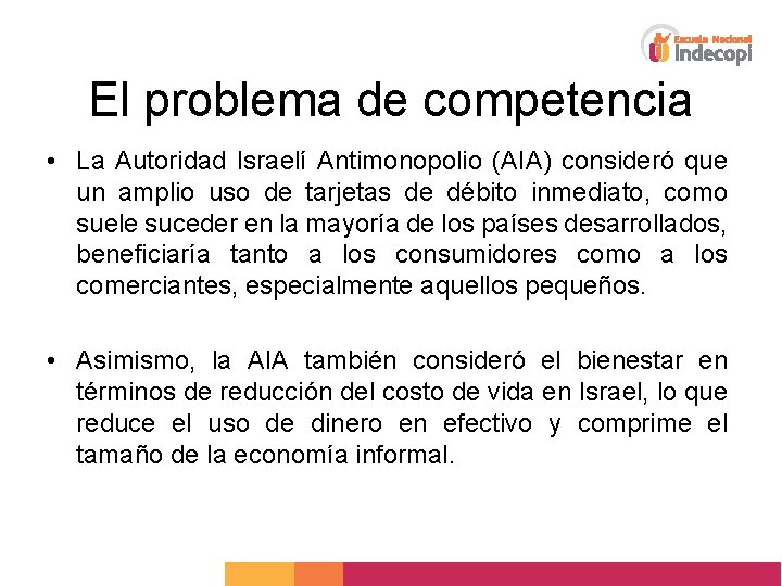 El problema de competencia • La Autoridad Israelí Antimonopolio (AIA) consideró que un amplio