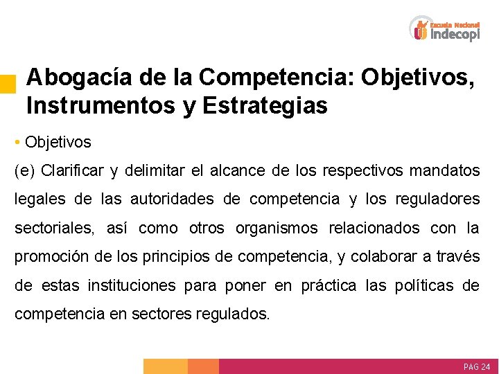 Abogacía de la Competencia: Objetivos, Instrumentos y Estrategias • Objetivos (e) Clarificar y delimitar