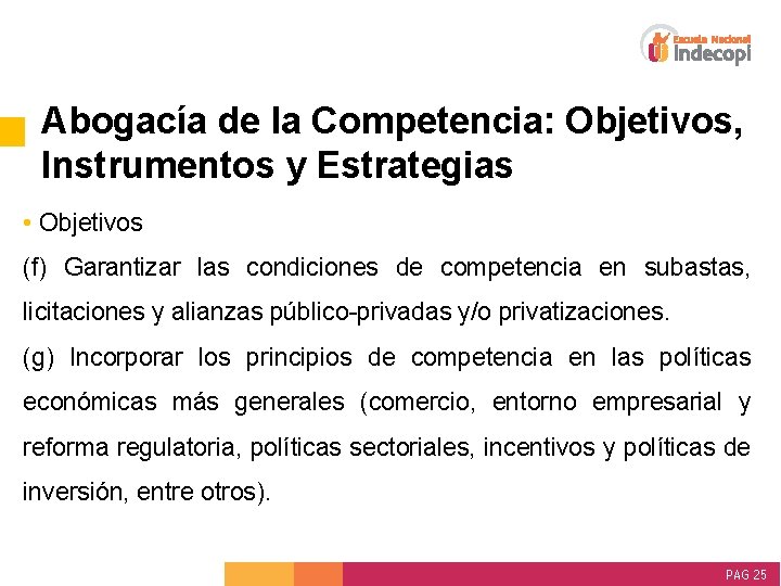 Abogacía de la Competencia: Objetivos, Instrumentos y Estrategias • Objetivos (f) Garantizar las condiciones