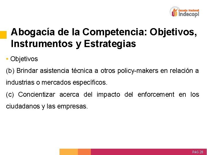 Abogacía de la Competencia: Objetivos, Instrumentos y Estrategias • Objetivos (b) Brindar asistencia técnica