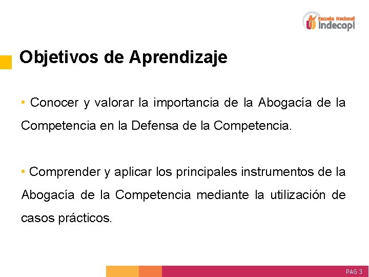 Objetivos de Aprendizaje • Conocer y valorar la importancia de la Abogacía de la