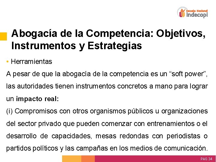 Abogacía de la Competencia: Objetivos, Instrumentos y Estrategias • Herramientas A pesar de que