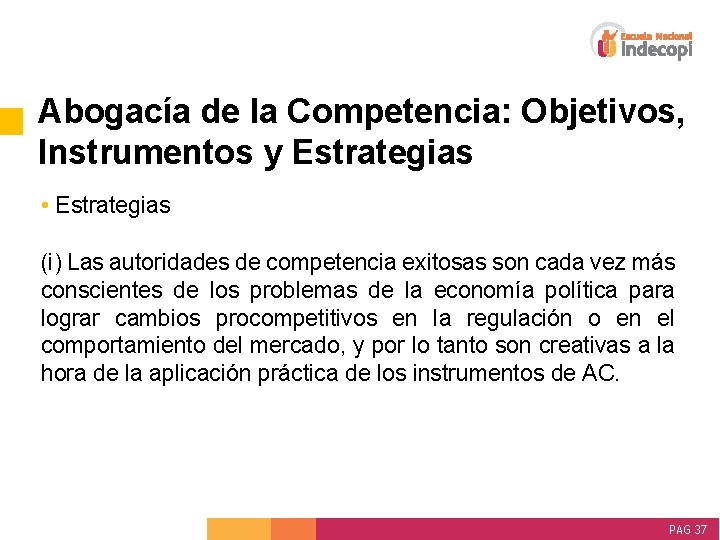 Abogacía de la Competencia: Objetivos, Instrumentos y Estrategias • Estrategias (i) Las autoridades de