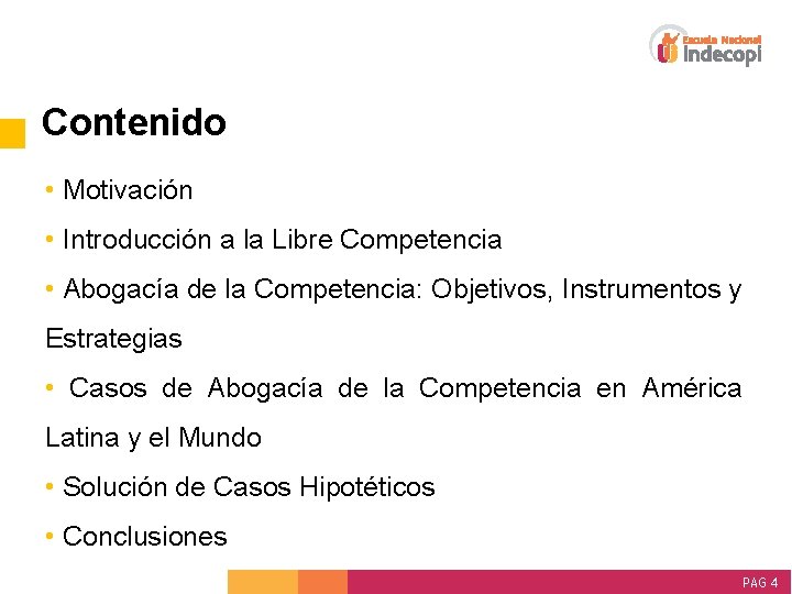 Contenido • Motivación • Introducción a la Libre Competencia • Abogacía de la Competencia: