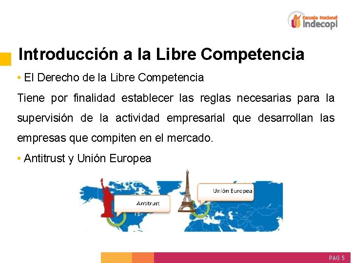 Introducción a la Libre Competencia • El Derecho de la Libre Competencia Tiene por