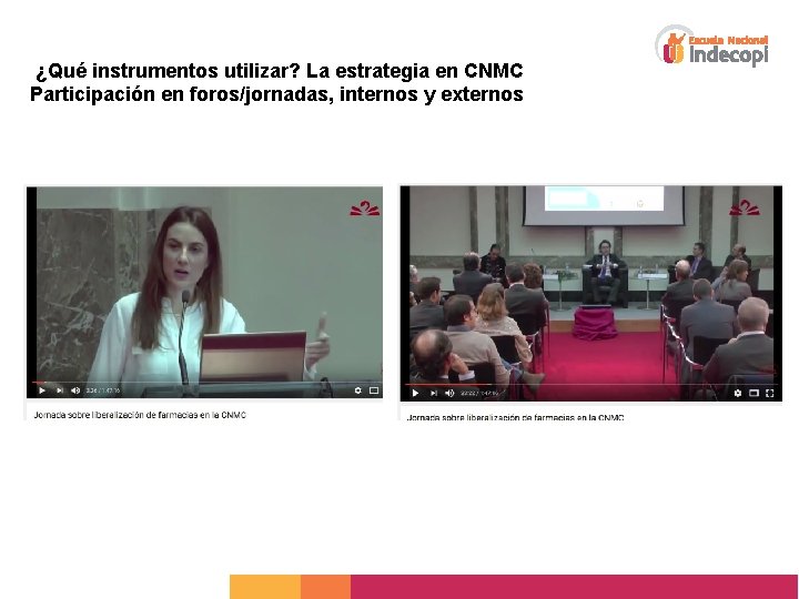 ¿Qué instrumentos utilizar? La estrategia en CNMC Participación en foros/jornadas, internos y externos 