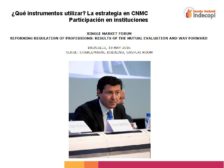 ¿Qué instrumentos utilizar? La estrategia en CNMC Participación en instituciones 