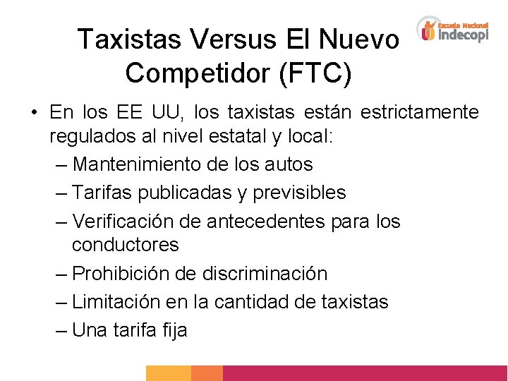 Taxistas Versus El Nuevo Competidor (FTC) • En los EE UU, los taxistas están