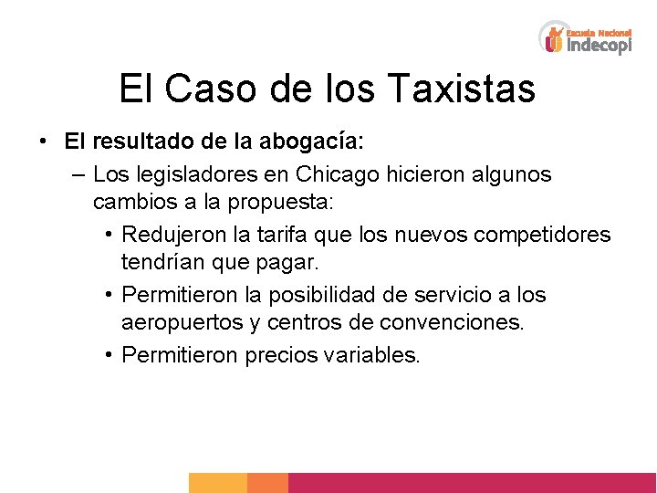 El Caso de los Taxistas • El resultado de la abogacía: – Los legisladores