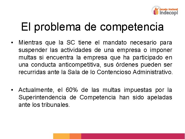 El problema de competencia • Mientras que la SC tiene el mandato necesario para