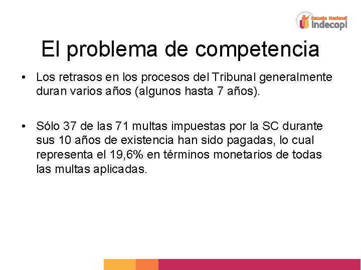 El problema de competencia • Los retrasos en los procesos del Tribunal generalmente duran