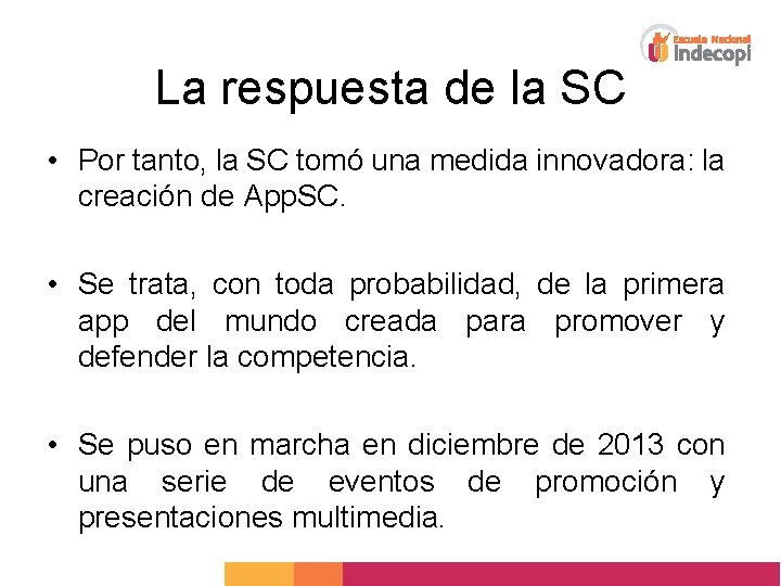 La respuesta de la SC • Por tanto, la SC tomó una medida innovadora: