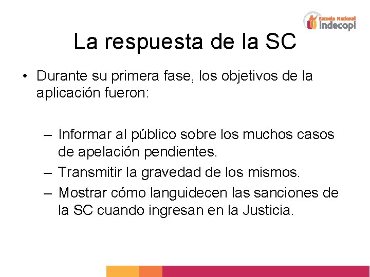 La respuesta de la SC • Durante su primera fase, los objetivos de la