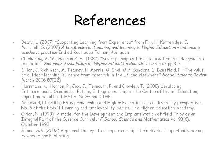 References • • Beaty, L. (2007) “Supporting Learning from Experience” from Fry, H. Ketteridge,