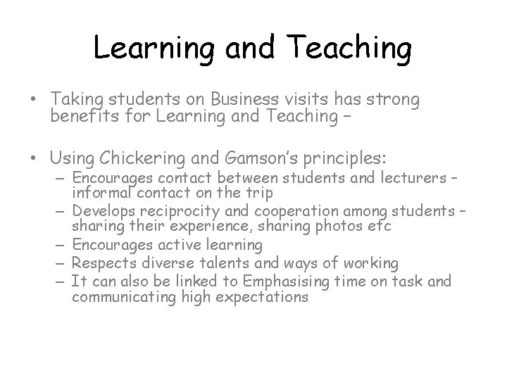 Learning and Teaching • Taking students on Business visits has strong benefits for Learning