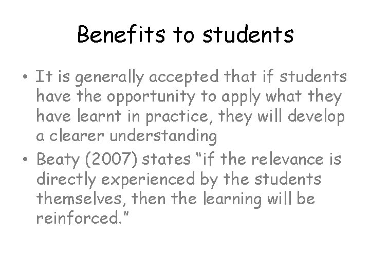 Benefits to students • It is generally accepted that if students have the opportunity