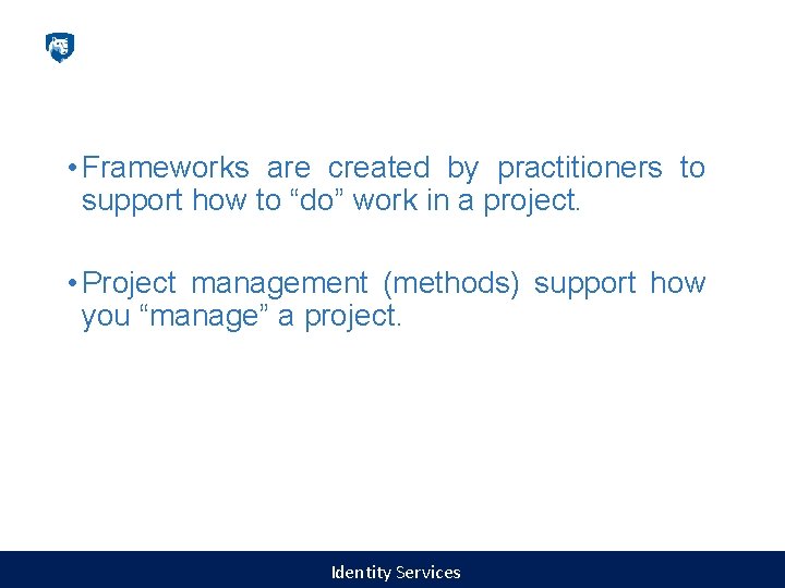  • Frameworks are created by practitioners to support how to “do” work in