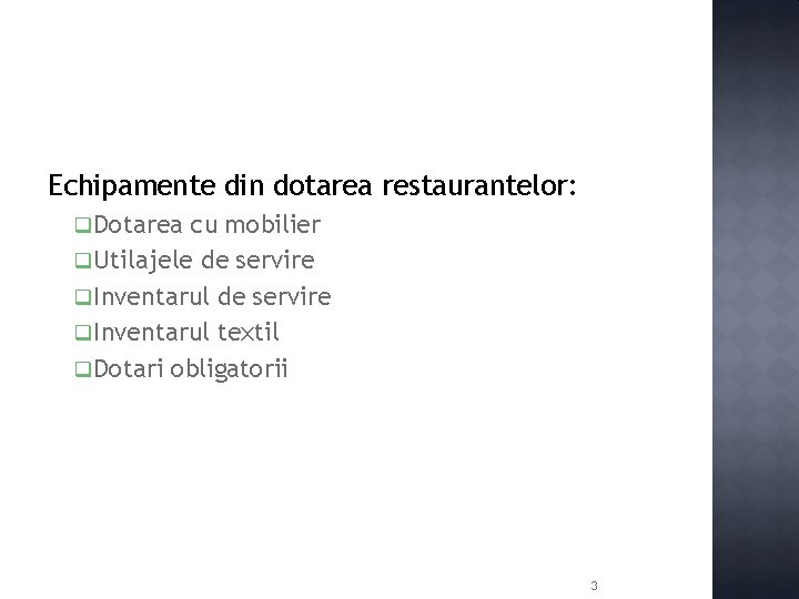 Echipamente din dotarea restaurantelor: q Dotarea cu mobilier q Utilajele de servire q Inventarul