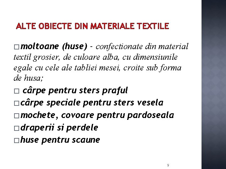 ALTE OBIECTE DIN MATERIALE TEXTILE � moltoane (huse) - confectionate din material textil grosier,