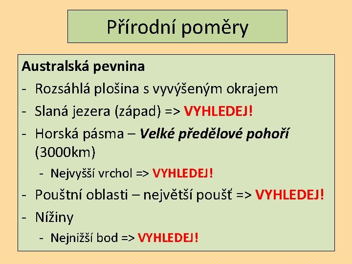 Přírodní poměry Australská pevnina - Rozsáhlá plošina s vyvýšeným okrajem - Slaná jezera (západ)