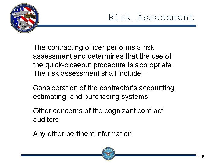 Risk Assessment The contracting officer performs a risk assessment and determines that the use