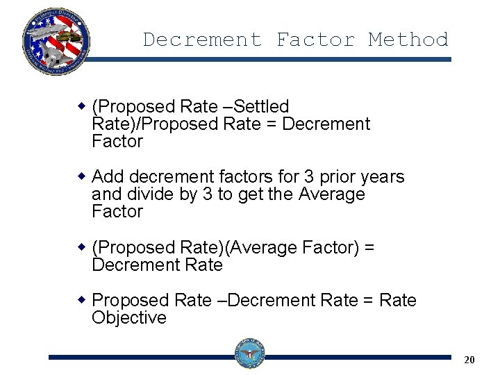 Decrement Factor Method w (Proposed Rate –Settled Rate)/Proposed Rate = Decrement Factor w Add