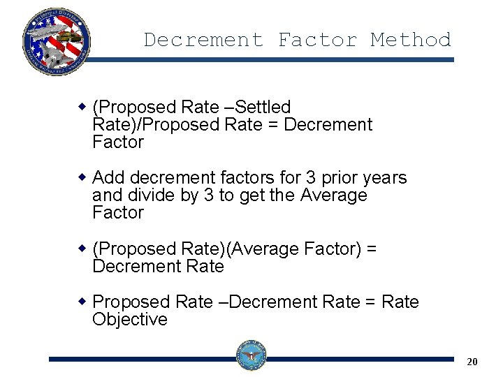 Decrement Factor Method w (Proposed Rate –Settled Rate)/Proposed Rate = Decrement Factor w Add Decrement Factor Method w (Proposed Rate –Settled Rate)/Proposed Rate = Decrement Factor w Add