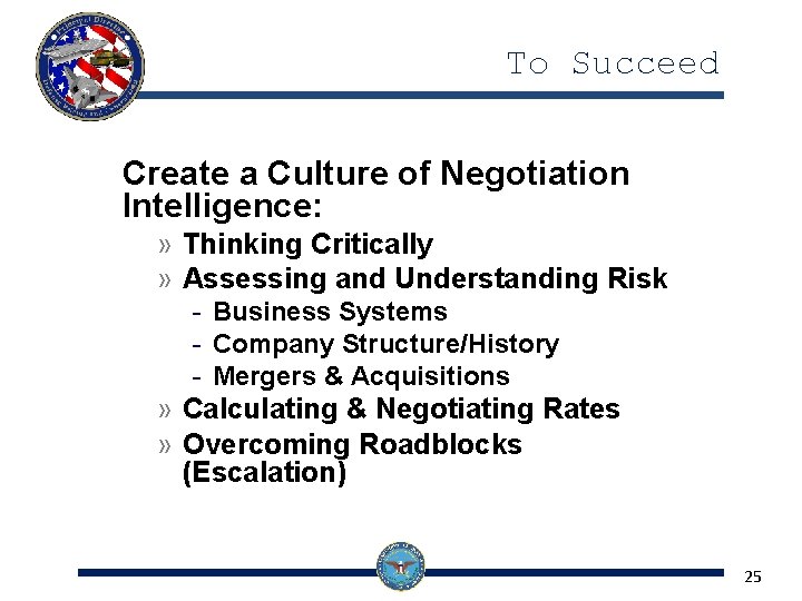 To Succeed Create a Culture of Negotiation Intelligence: » Thinking Critically » Assessing and