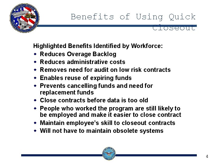 Benefits of Using Quick Closeout Highlighted Benefits Identified by Workforce: w Reduces Overage Backlog