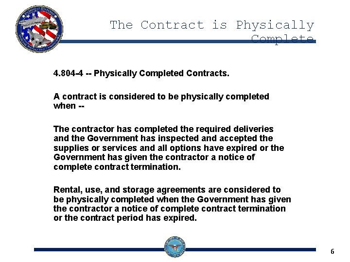 The Contract is Physically Complete 4. 804 -4 -- Physically Completed Contracts. A contract